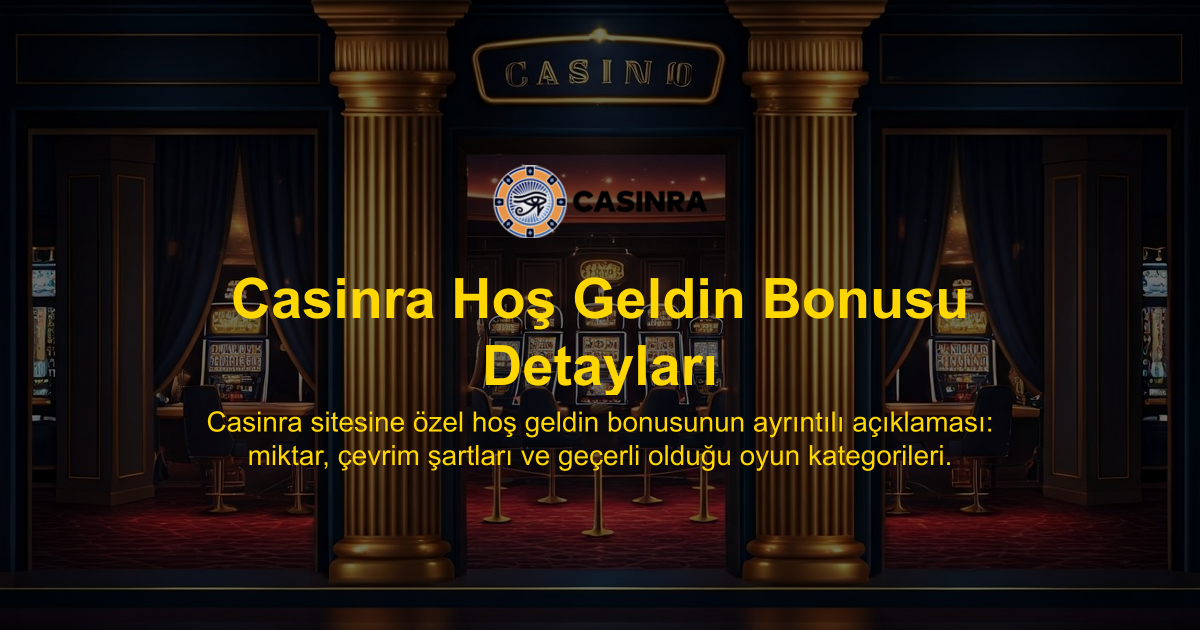 Casinra Hoş Geldin Bonusu Detayları
