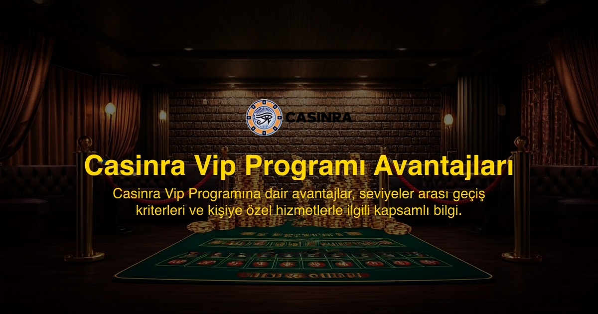 Casinra Vip Programı Avantajları