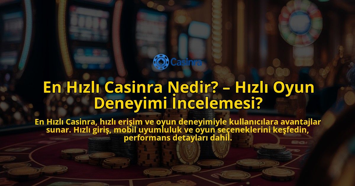 En-Hizli-Casinra-Nedir-Hizli-Oyun-Deneyimi-Incelemesi-overlay-1769263540.jpg