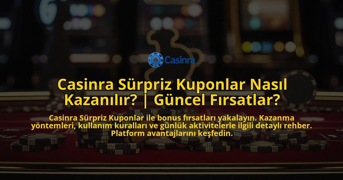 Casinra-Surpriz-Kuponlar-Nasil-Kazanilir-Guncel-Firsatlar-overlay-1771770484.jpg