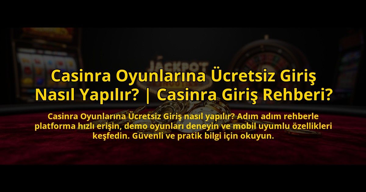 Casinra-Oyunlarina-Ucretsiz-Giris-Nasil-Yapilir-Casinra-Giris-Rehberi-overlay-1773589023.jpg