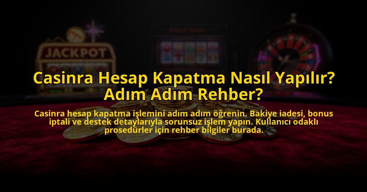 Casinra-Hesap-Kapatma-Nasil-Yapilir-Adim-Adim-Rehber-overlay-1776018208.jpg